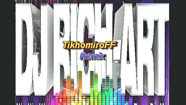 DJ Rich Art -You Got Me Rocking (TikhomiroFF Remix) 