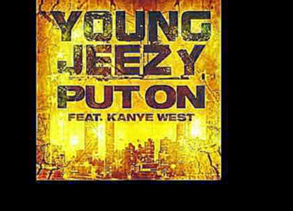 Young Jeezy -- I Put On, SLOWED, Ft Kayne West 