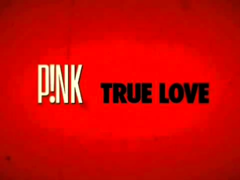 True Love - Pink ft. Lily Rose Cooper 