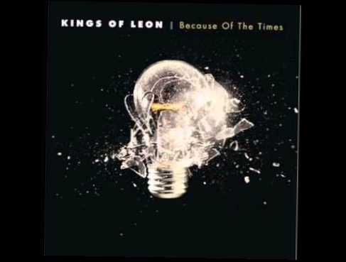 7- True Love Way - Kings of Leon ( Because of the times ).wmv 